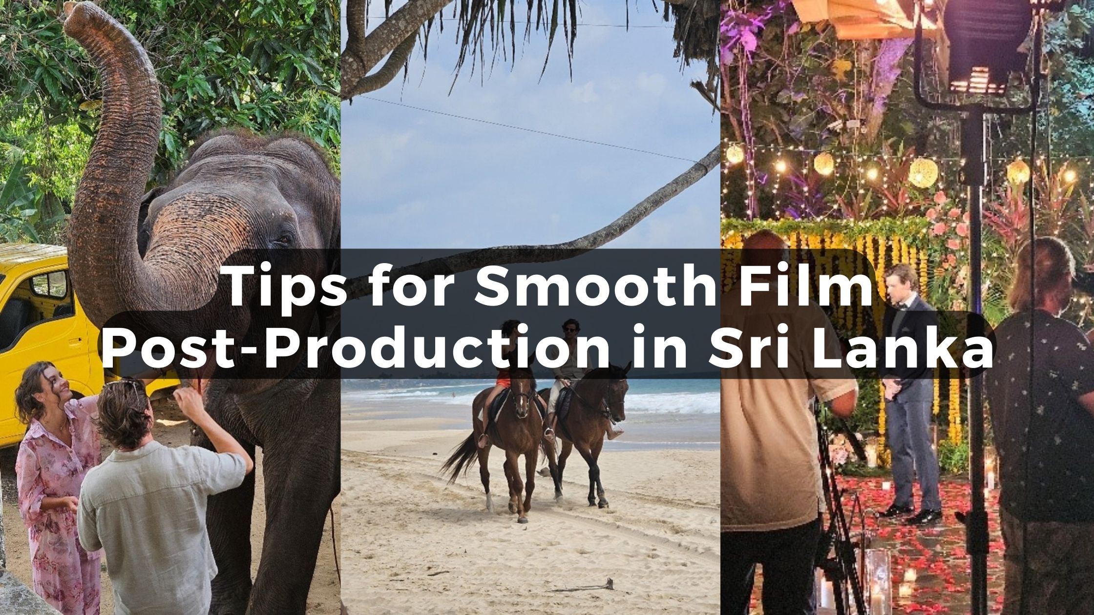 Tips for Smooth Film Post-Production in Sri Lanka